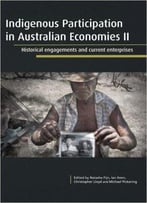 Indigenous Participation In Australian Economies Ii: Historical Engagements And Current Enterprises