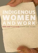 Indigenous Women And Work: From Labor To Activism