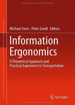 Information Ergonomics: A Theoretical Approach And Practical Experience In Transportation