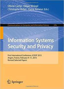 Information Systems Security And Privacy: First International Conference, Icissp 2015