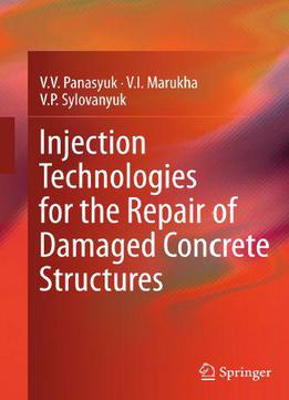 Injection Technologies For The Repair Of Damaged Concrete Structures