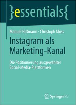 Instagram Als Marketing-kanal: Die Positionierung Ausgewählter Social-media-plattformen