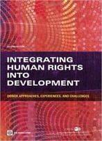 Integrating Human Rights Into Development, Second Edition: Donor Approaches, Experiences, And Challenges