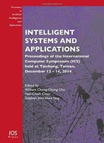 Intelligent Systems And Applications: Proceedings Of The International Computer Symposium (Ics) Held At Taichung, Taiwan...