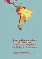 International Business In Latin America: Innovation, Geography And Internationalization (Aib Latin America)