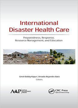 International Disaster Health Care: Preparedness, Response, Resource Management, And Education