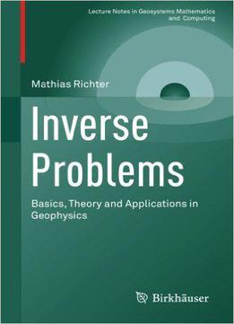 Inverse Problems: Basics, Theory And Applications In Geophysics
