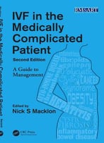 Ivf In The Medically Complicated Patient: A Guide To Management, 2 Edition