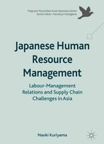 Japanese Human Resource Management: Labour-Management Relations And Supply Chain Challenges In Asia