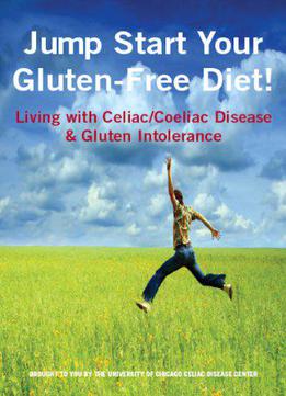 Jump Start Your Gluten-free Diet! Living With Celiac / Coeliac Disease & Gluten Intolerance