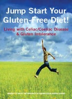 Jump Start Your Gluten-Free Diet! Living With Celiac / Coeliac Disease & Gluten Intolerance