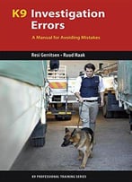 K9 Investigation Errors: A Manual For Avoiding Mistakes