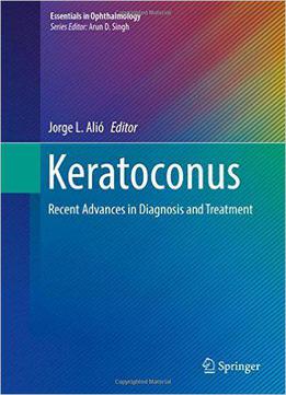 Keratoconus: Recent Advances In Diagnosis And Treatment
