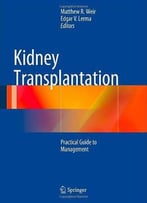 Kidney Transplantation: Practical Guide To Management