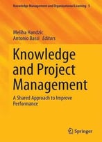 Knowledge And Project Management: A Shared Approach To Improve Performance