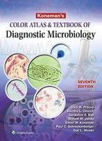 Koneman's Color Atlas And Textbook Of Diagnostic Microbiology, 7th Edition