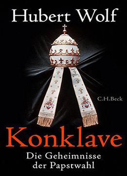 Konklave: Die Geheimnisse Der Papstwahl