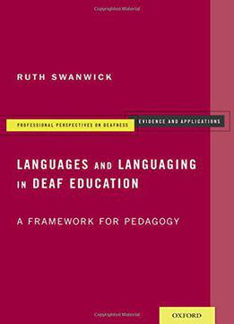 Languages And Languaging In Deaf Education: A Framework For Pedagogy