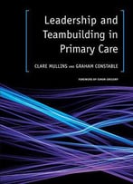 Leadership And Teambuilding In Primary Care