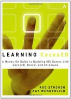Learning Cocos2d: A Hands-On Guide To Building Ios Games With Cocos2d, Box2d, And Chipmunk