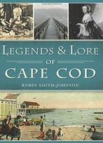 Legends & Lore Of Cape Cod