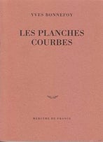 Les Planches Courbes - Yves Bonnefoy