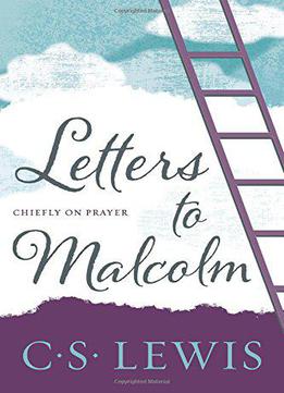 Letters To Malcolm, Chiefly On Prayer