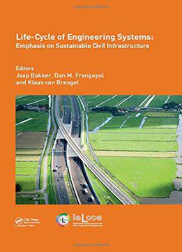 Life-cycle Of Engineering Systems: Emphasis On Sustainable Civil Infrastructure