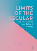 Limits Of The Secular: Social Experience And Cultural Memory