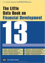 Little Data Book On Financial Development 2013 (Global Financial Development Report)
