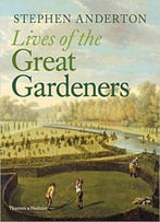 Lives Of The Great Gardeners