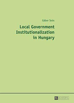 Local Government Institutionalization In Hungary