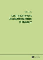 Local Government Institutionalization In Hungary
