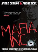 Mafia Inc.: The Long, Bloody Reign Of Canada's Sicilian Clan