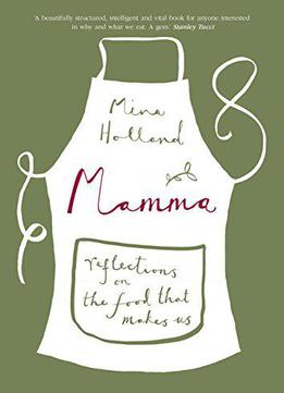 Mamma: Reflections On The Food That Makes Us