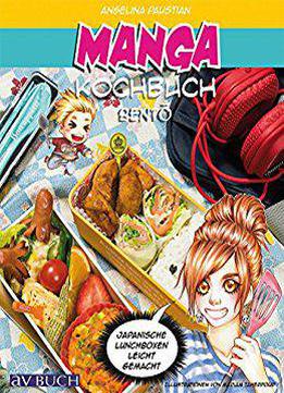 Manga Kochbuch Bento: Japanische Lunchboxen Leicht Gemacht