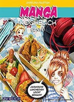 Manga Kochbuch Bento: Japanische Lunchboxen Leicht Gemacht