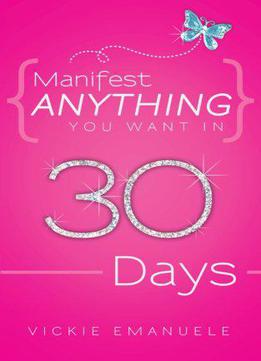 Manifest Anything You Want In 30 Days