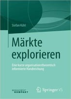 Märkte Explorieren: Eine Kurze Organisationstheoretisch Informierte Handreichung