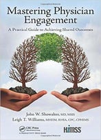 Mastering Physician Engagement: A Practical Guide To Achieving Shared Outcomes