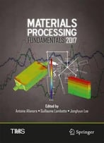 Materials Processing Fundamentals 2017 (The Minerals, Metals & Materials Series)