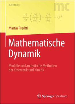 Mathematische Dynamik: Modelle Und Analytische Methoden Der Kinematik Und Kinetik (auflage: 2)