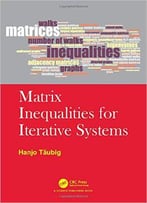 Matrix Inequalities For Iterative Systems
