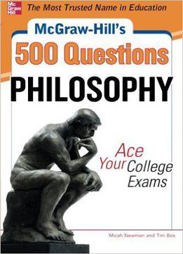 Mcgraw-hill's 500 Philosophy Questions: Ace Your College Exams
