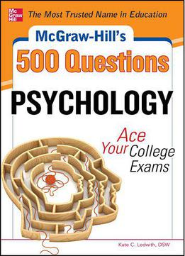 Mcgraw-hill's 500 Psychology Questions: Ace Your College Exams