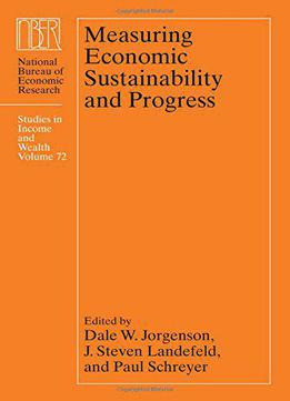 Measuring Economic Sustainability And Progress (national Bureau Of Economic Research Studies In Income And Wealth)
