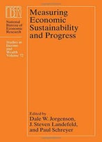 Measuring Economic Sustainability And Progress (National Bureau Of Economic Research Studies In Income And Wealth)