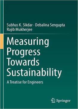 Measuring Progress Towards Sustainability: A Treatise For Engineers