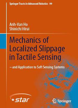 Mechanics Of Localized Slippage In Tactile Sensing: And Application To Soft Sensing Systems