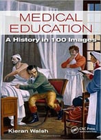 Medical Education: A History In 100 Images